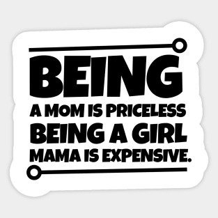 Being a mom is priceless, being a girl mama is expensive. Sticker